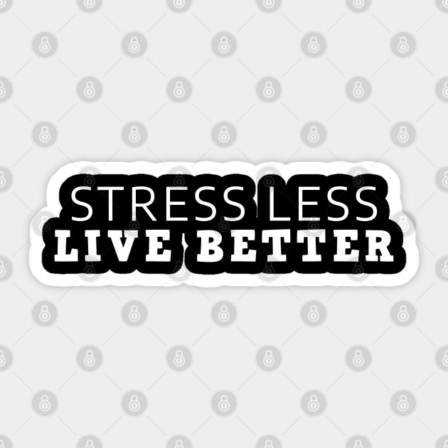 Stress Less Live Better Sticker by Texevod